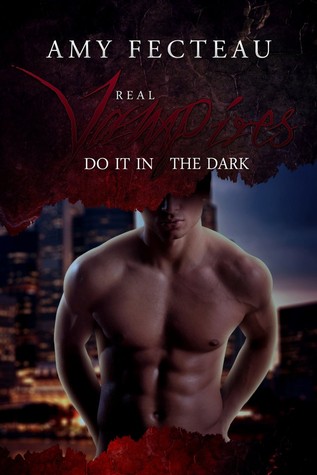 Real Vampires Do It in the Dark (Real Vampires Don't Sparkle, #2)