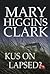 Kus on lapsed? by Mary Higgins Clark