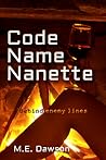 Code Name Nanette by M.E. Dawson