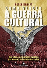 Como Vencer a Guerra Cultural: Um plano de batalha cristão para uma sociedade em crise
