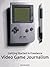 Getting Started in Freelance Video Game Journalism by John Bardinelli