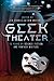 GEEK THEATER: 15 Plays by Science Fiction and Fantasy Writers