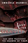 Just Like Gravity by Sorchia DuBois