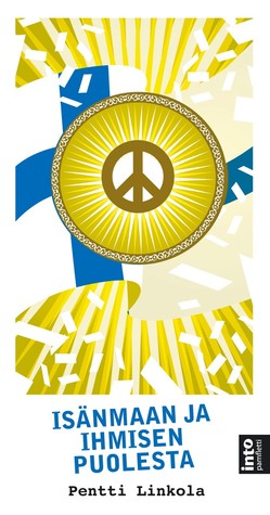 Isänmaan ja ihmisen puolesta - mutta ei ketään vastaan