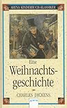 Eine Weihnachtsgeschichte by Charles Dickens