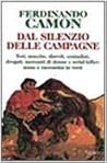 Dal silenzio delle campagne: Tori, mucche, diavoli, contadini, drogati, mercanti di donne e serial-killer: scene e raccontini in versi Dal silenzio delle campagne: Tori, mucche, diavoli, contadini, drogati, mercanti di donne e serial-killer: scene e raccontini in versi