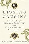 Book cover for Hissing Cousins: The Untold Story of Eleanor Roosevelt and Alice Roosevelt Longworth