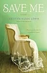 Save Me by Kristyn Kusek Lewis