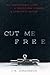 Cut Me Free by J.R. Johansson