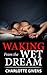 Waking from the Wet Dream: Sci-Fi Erotica (Wet Dreams: Sci-Fi Erotica Book 2)