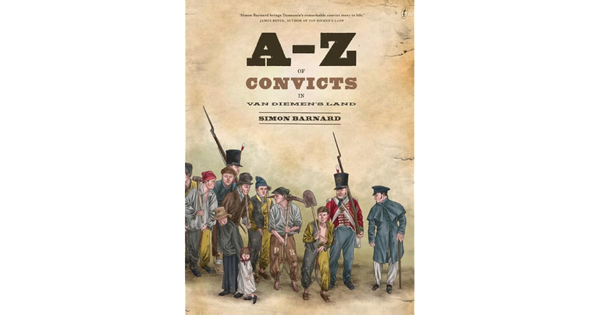 A Z Of Convicts In Van Diemen s Land By Simon Barnard