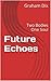 Future Echoes: Two Bodies One Soul