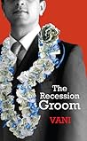 The Recession Groom by Vani Kaushal