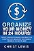 Organize Your Money in 24 Hours!: 50 Best Strategies to Manage Your Money, Live a Debt Free Life, and Achieve Your Financial Freedom in the Way You Want