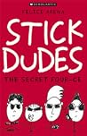 Stick dudes : the secret four-ce Stick dudes : the secret four-ce