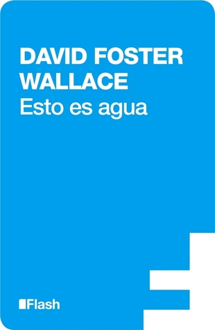 Portada de Esto es agua, de David Foster Wallace