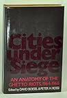 Cities Under Siege: An Anatomy of the Ghetto Riots, 1964-68