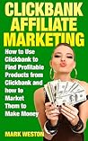 ClickBank Affiliate Marketing by Mark Weston