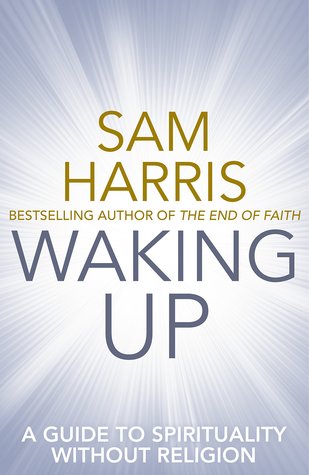 Waking Up: A Guide to Spirituality Without Religion