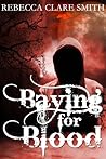 Baying For Blood by Rebecca Clare Smith
