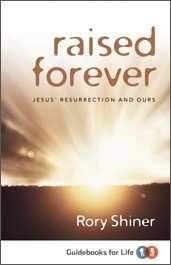 Raised Forever: Jesus' Resurrection and Ours