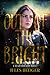 Out of the Bright (Reign and Ruin #2)