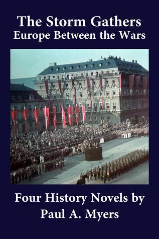 The Storm Gathers: Europe Between the Wars-Four Historical Novels