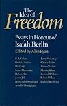 The Idea of Freedom: Essays in Honour of Isaiah Berlin The Idea of Freedom: Essays in Honour of Isaiah Berlin