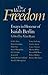 The Idea of Freedom: Essays in Honour of Isaiah Berlin