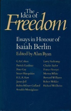 The Idea of Freedom: Essays in Honour of Isaiah Berlin (Hardcover)