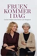 Fruen kommer i dag. Cecilie Frøkjær interviewer Lise Nørgaard.