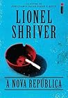 A Nova República by Lionel Shriver