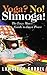 Yoga? No! Shmoga!: The Lazy Man's Guide to Inner Peace