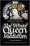 The White Queen of Middleham by Lesley J. Nickell The White Queen of Middleham by Lesley J. Nickell