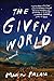 The Given World by Marian Palaia