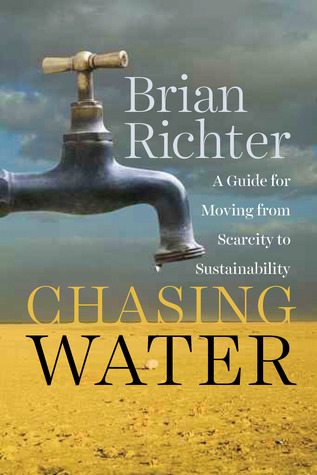 Chasing Water: A Guide for Moving from Scarcity to Sustainability (Hardcover)