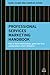 Professional Services Marketing Handbook: How to Build Relationships, Grow Your Firm and Become a Client Champion