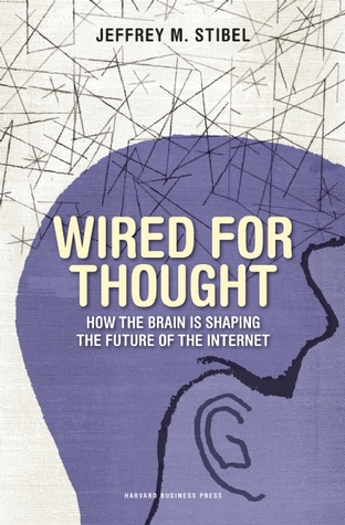 Wired for Thought: How the Brain Is Shaping the Future of the Internet (Hardcover)