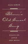 Bloom's Old Sweet Song: Essays on Joyce and Music (The Florida James Joyce Series) Bloom's Old Sweet Song: Essays on Joyce and Music (The Florida James Joyce Series)