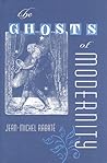 The Ghosts of Modernity (Crosscurrents:Comparative Studies in European Literature and Philosophy) The Ghosts of Modernity (Crosscurrents:Comparative Studies in European Literature and Philosophy)