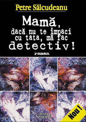 Mama, daca nu te impaci cu tata, ma fac detectiv!