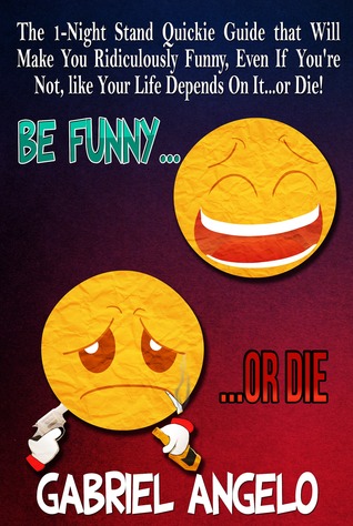 Be FUNNY or DIE! (Smashwords Edition)
