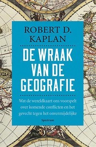 De wraak van de geografie: wat de wereldkaart ons voorspelt over komende conflicten en het gevecht tegen het onvermijdelijke