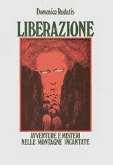 Liberazione. Avventure e misteri nelle montagne incantate (Hardcover)