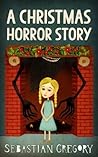 A Christmas Horror Story by Sebastian Gregory