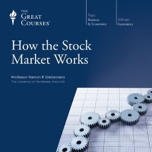 The Great Courses -  How the Stock Market Works - Ramon P. DeGennaro, Ph.D. 