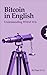 Bitcoin in English: Understanding WHAT It Is (Book 1)