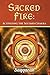 Sacred Fire: Activating the Second Chakra (Metaphysical Erotica, #2)