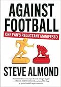 Against Football: One Fan's Reluctant Manifesto