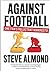Against Football: One Fan's...